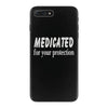 medicated for your protection (2) iPhone 7 Plus Case
