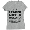 leader not a follower unless a Ladies Fitted T-Shirt