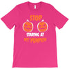 stop staring at my pumpkin T-Shirt