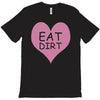 pink heart eat dirt ! t shirt   heart eat dirt graphic T-Shirt