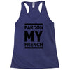 pardon my french Racerback Tank