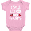 I Still Live With My Parents Baby Bodysuit