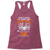 Want To Know If There Is L fe After Death Mess With My Dad And Find Ou Racerback Tank