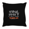 normal people scare me Throw Pillow