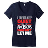 tried to keep quiet but my ancestors Women's V-Neck T-Shirt