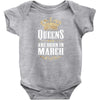 Queens Are Born In March Infant Clothing