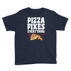 pizza fixes everything Youth Tee