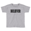 believer Toddler T-shirt