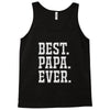 best papa ever Tank Top