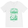 I Don't Need Therapy Just to Go Gardening V-Neck Tee