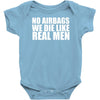 no airbags we die like real men Baby Onesie