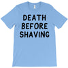 death before shaving T-Shirt