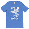 life is too short to stay stock T-Shirt