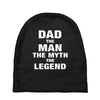 Dad The Man The Myth The Legend - Son of a Legend Family Matching Baby Beanies