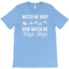 watch me whip now watch me sleigh sleigh T-Shirt
