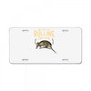 they see me rolling License Plate