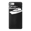 i'm on a boat iPhone 7 Case