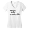 let me overthink this Women's V-Neck T-Shirt