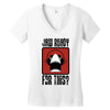 jaw ready for this Women's V-Neck T-Shirt