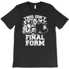 this isn't even my final form1 T-Shirt
