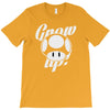 grow up T-Shirt