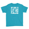 my soul is lit as f Youth Tee