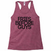 fries before guys Racerback Tank