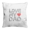 love my dad Throw Pillow