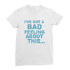 bad feeling Ladies Fitted T-Shirt