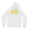 born raver party dance festival funny Hoodie