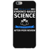 evidence based science! when do we want it. iPhone 6/6s Case