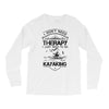 I Don't Need Therapy Just to Go Kayaking Long Sleeve Shirts