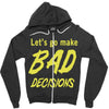 let's go make bad decisions Zipper Hoodie