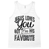 jesus loves you but i'm his favorite Tank Top