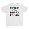 running is my happy hour Youth Tee