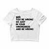 no. you're wrong Crop Top