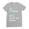 Yes...I'm Pregnant.It's a Boy! And No...You Can't Touch My Belly! Ladies Fitted T-Shirt
