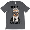 serial chiller T-Shirt