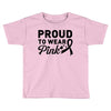 Proud To Wear Pink Toddler T-shirt