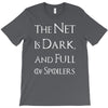 the net is dark and full of spoilers T-Shirt