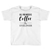 all you need is coffee &amp; eyeliner Toddler T-shirt
