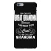 I&rsquo;m Called Great Grandma Because I&rsquo;m Way Too Cool To Be Called Gra iPhone 6 Plus/6S Plus Case
