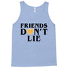Friends Dont Lie Tank Top