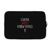 i drink and i know things 3 Laptop sleeve