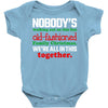 nobody's walking out on this fun old fashioned family christmas we're Baby Bodysuit