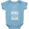 The More People I Meet The More I Love My Bulldog Gifts Baby Onesie