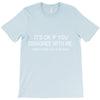 disagree with me T-Shirt