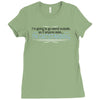 im going to go stand outside so if anyone asks im outstanding Ladies Fitted T-Shirt