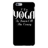 i do yoga to burn crazy iPhone 6/6s Plus Case