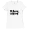 because internet girls Ladies Fitted T-Shirt